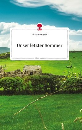 Unser letzter Sommer. Life is a Story - story.one