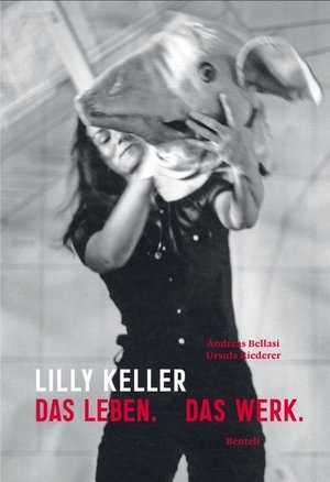 Lilly Keller. Das Leben. Das Werk.