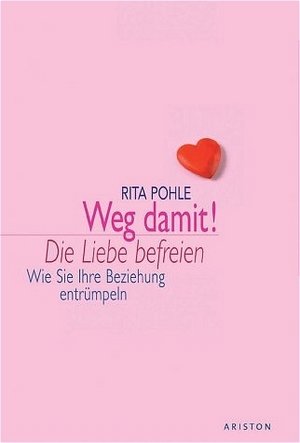 Weg damit! Die Liebe befreien