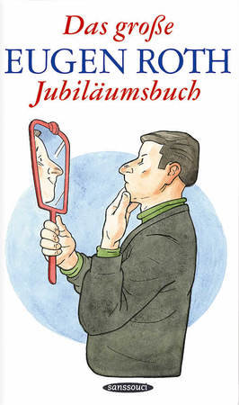 Das große Eugen Roth Jubiläumsbuch