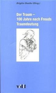 Der Traum - 100 Jahre nach Freuds Traumdeutung