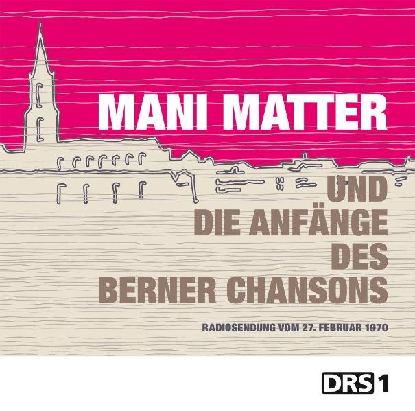 Mani Matter und die Anfänge des Berner Chansons