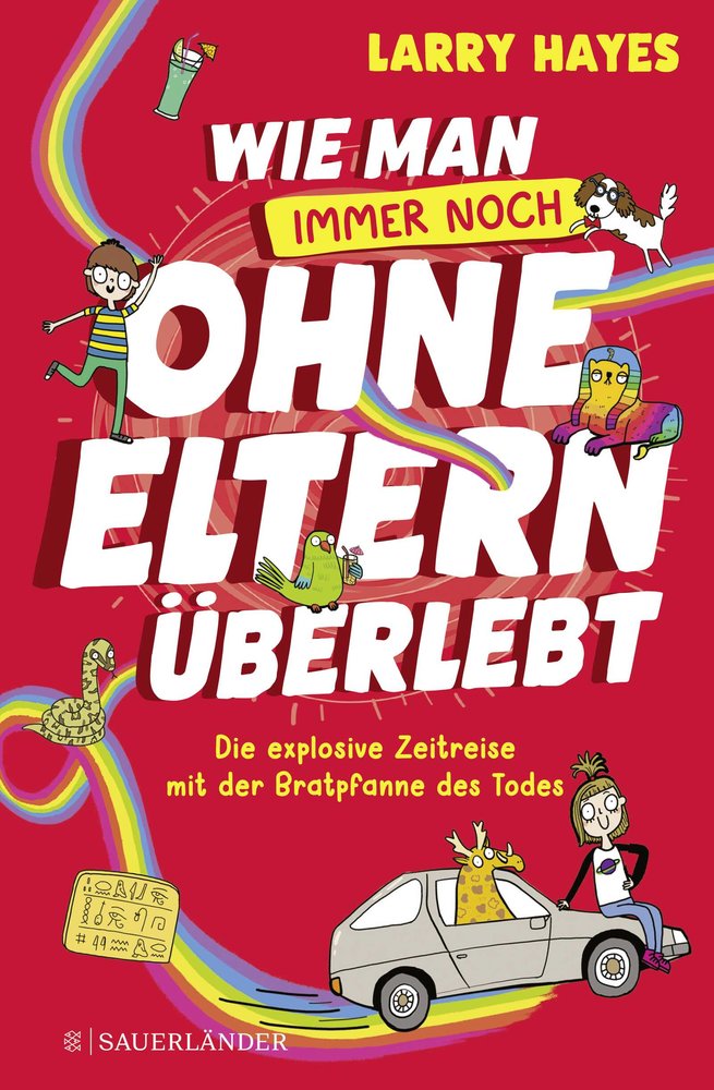 Wie man ohne Eltern überlebt - immer noch! Die explosive Zeitreise mit der Bratpfanne des Todes