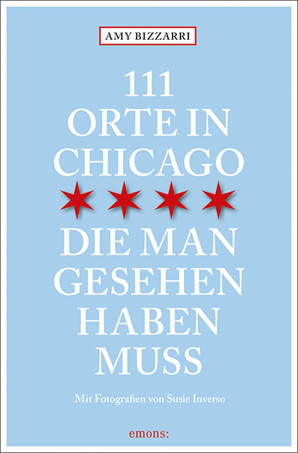 111 Orte in Chicago, die man gesehen haben muss