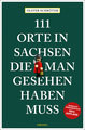 111 Orte in Sachsen die man gesehen haben muss