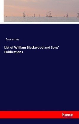 List of William Blackwood and Sons' Publications