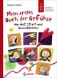 Mein erstes Buch der Gefühle - Von Wut, Streit und Gummibärchen (Starke Kinder, glückliche Eltern)