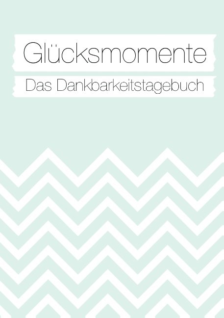 Glücksmomente: Das Dankbarkeitstagebuch (Mint)