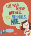 Ich mag keine Bücher. Nie. Niemals. Nie