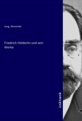 Friedrich Hölderlin und sein Werke