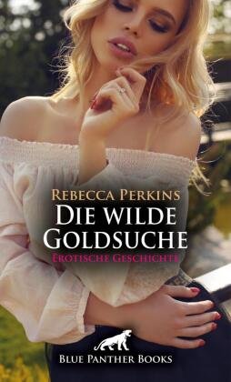 Die wilde Goldsuche | Erotische Geschichte + 1 weitere Geschichte