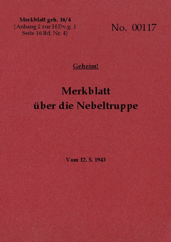 Merkblatt geh. 16/4 Merkblatt über die Nebeltruppe - Geheim