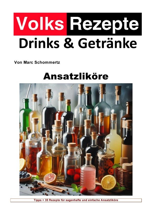 Volksrezepte Drinks und Getränke - Ansatzliköre