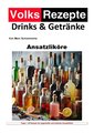 Volksrezepte Drinks und Getränke - Ansatzliköre