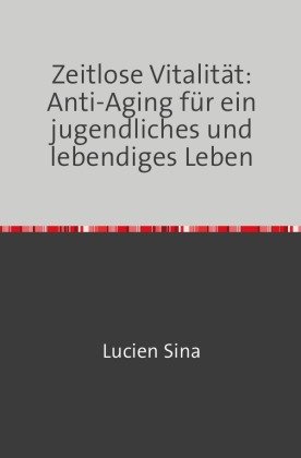 Zeitlose Vitalität: Anti-Aging für ein jugendliches und lebendiges Leben