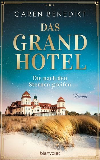 Das Grand Hotel - Die nach den Sternen greifen