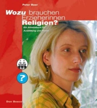 Wozu brauchen Erzieherinnen Religion?