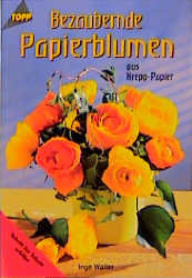 Bezaubernde Papierblumen aus Krepp-Papier