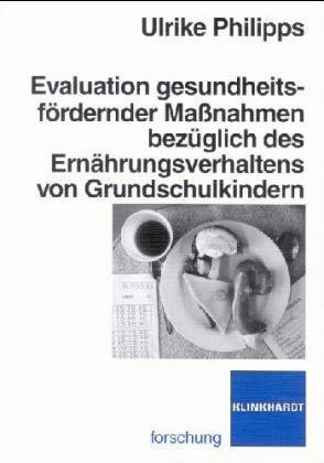 Evaluation gesundheitsfördernder Maßnahmen bezüglich des Ernährungsverhaltens von Grundschulkindern