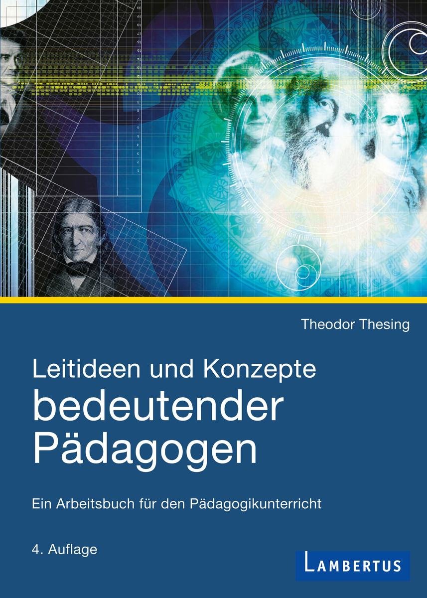 Leitideen und Konzepte bedeutender Pädagogen