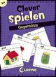 Clever spielen - Gegensätze