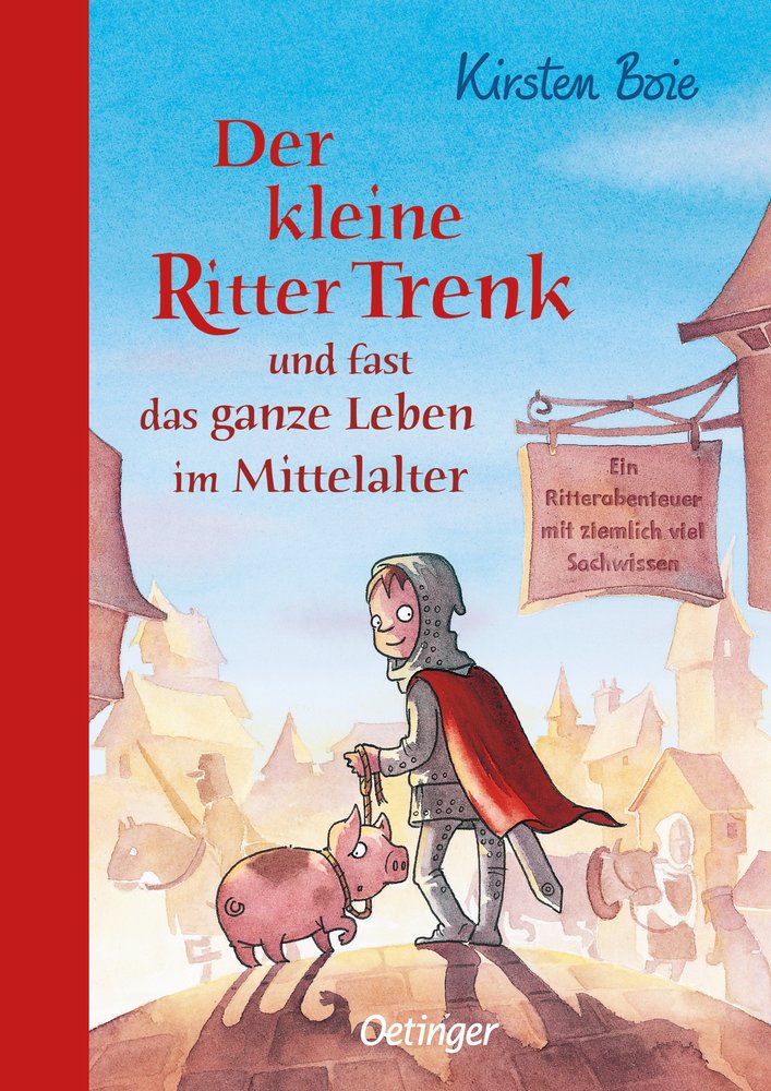 Der kleine Ritter Trenk und fast das ganze Leben im Mittelalter