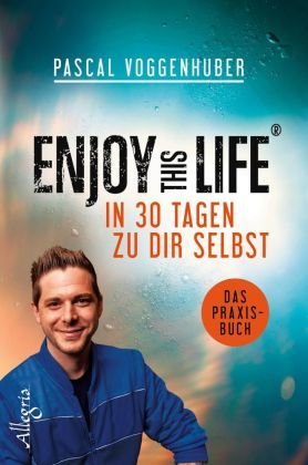 Enjoy this Life - In 30 Tagen zu dir selbst