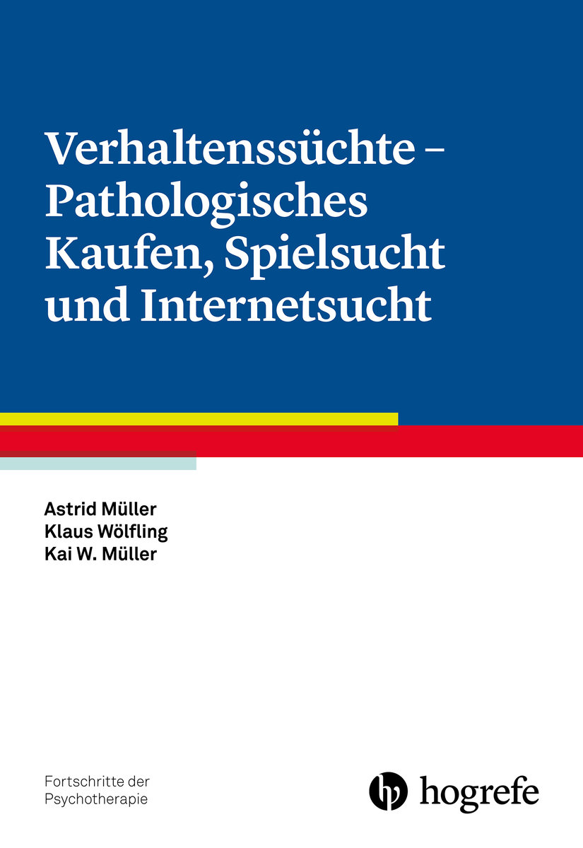 Verhaltenssüchte - Pathologisches Kaufen, Spielsucht und Internetsucht Bd. 70 - Fortschritte der Psychotherapie