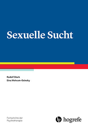 Sexuelle Sucht Bd. 63 - Fortschritte der Psychotherapie