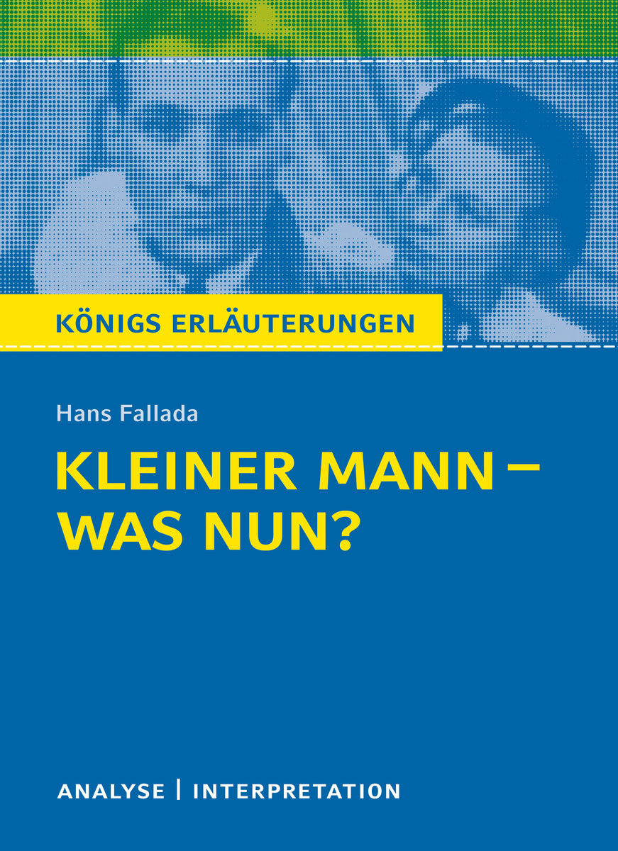 Königs Erläuterungen: Kleiner Mann - was nun? von Hans Fallada