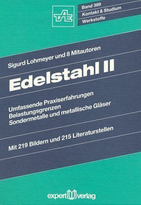 Umfassende Praxiserfahrungen, Belastungsgrenzen, Sondermetalle und metallische Gläser - Edelstahl