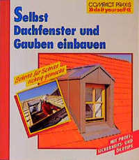 Selbst Dachfenster und Gauben einbauen