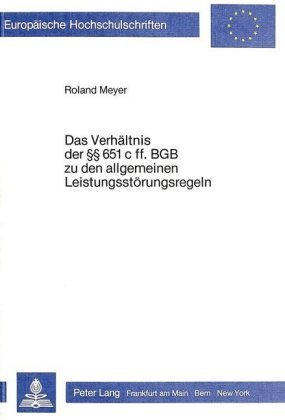 Das Verhältnis der 651 c ff. BGB zu den allgemeinen Leistungsstörungsregeln