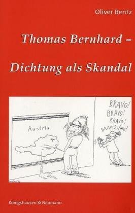 Thomas Bernhard - Dichtung als Skandal