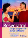 Resveratrol - Länger jung mit der Rotwein-Medizin