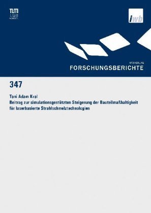 Beitrag zur simulationsgestützten Steigerung der Bauteilmaßhaltigkeit für laserbasierte Strahlschmelztechnologien