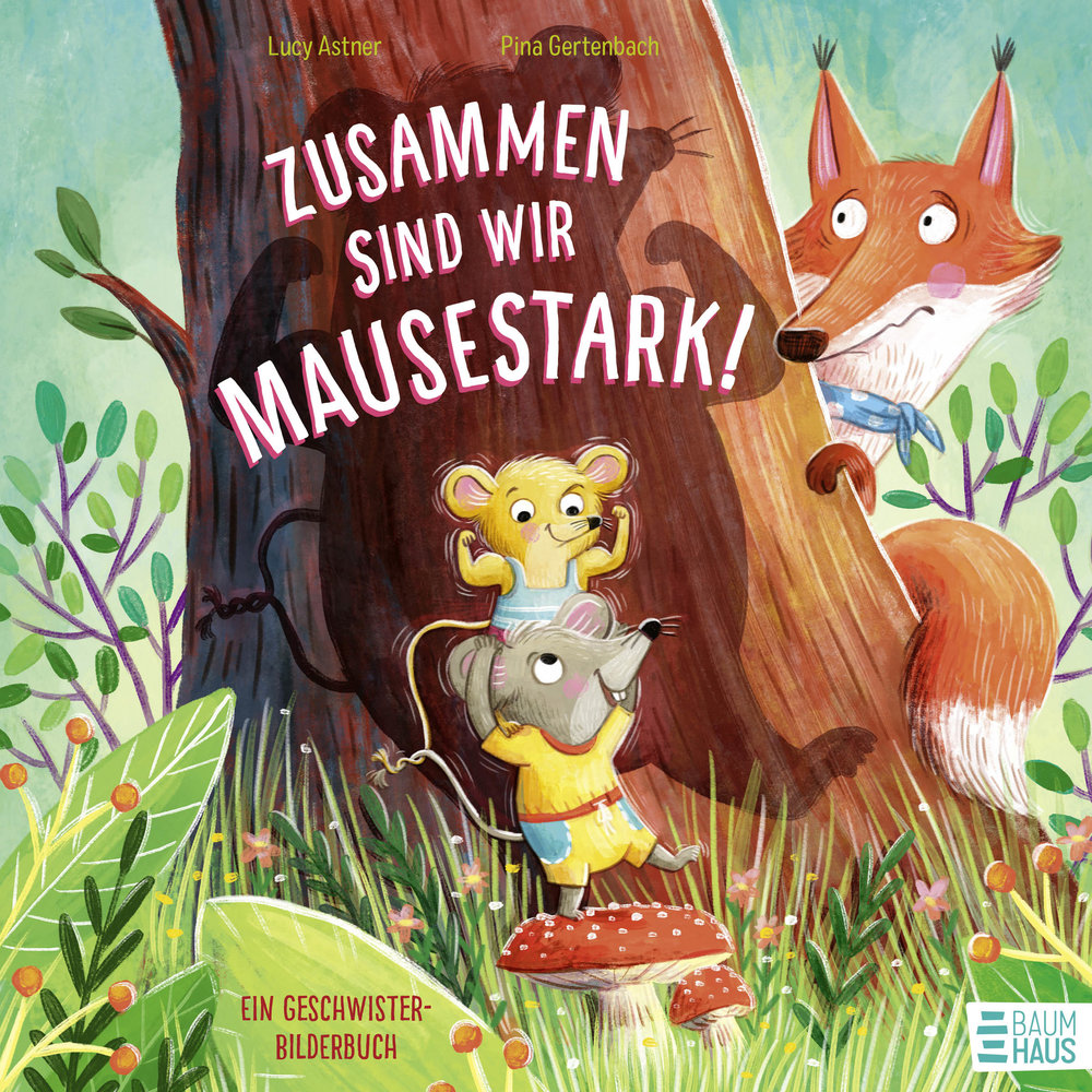 Zusammen sind wir mausestark! - Ein Geschwisterbilderbuch