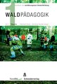 Handbuch der waldbezogenen Umweltbildung - Waldpädagogik 1