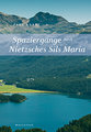 Spaziergänge durch Nietzsches Sils Maria