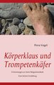 Körperklaus und Trompetenkäfer