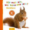 Hör mal rein, wer kann das sein? - Waldtiere