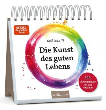 Die Kunst des guten Lebens. 111 Glücksgedanken aus dem Bestseller