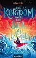 The Kingdom over the Sea - Das Land der tausend Träume (The Kingdom over the Sea 1)