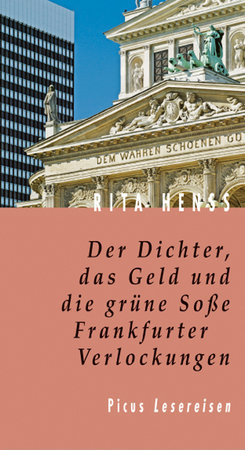 Der Dichter, das Geld und die grüne Sosse. Frankfurter Verlockungen