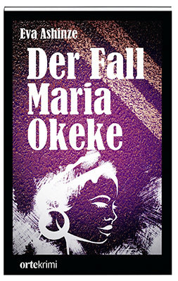 Der Fall Maria Okeke - Ortekrimi