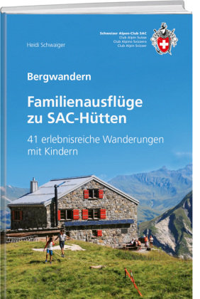 Familienausflüge zu SAC-Hütten