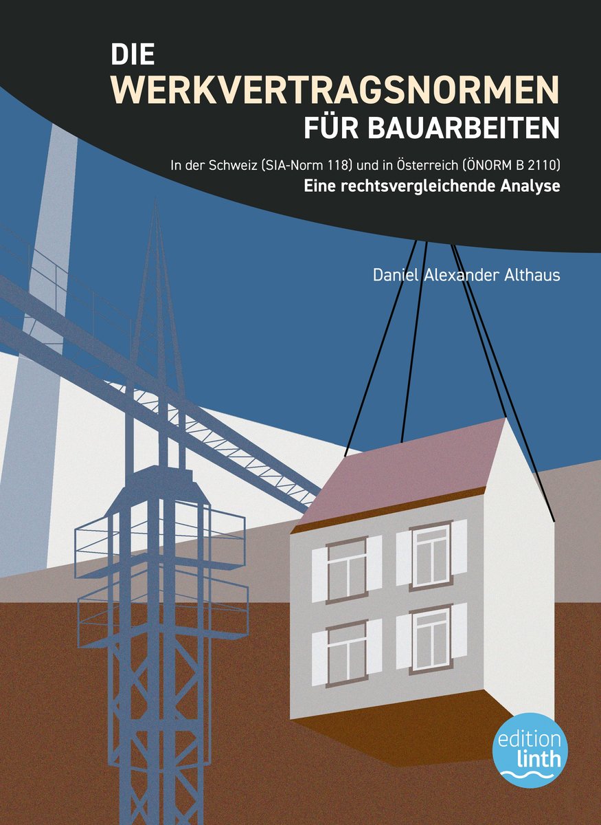 Die Werkvertragsnormen für Bauarbeiten in der Schweiz (SIA-Norm 118) und in Österreich (ÖNORM B 2110)