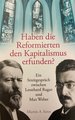 Haben die Reformierten den Kapitalismus erfunden?