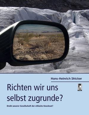 Richten wir uns selbst zugrunde?