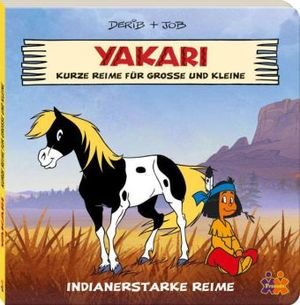 Yakari. Kurze Reime für Große und Kleine